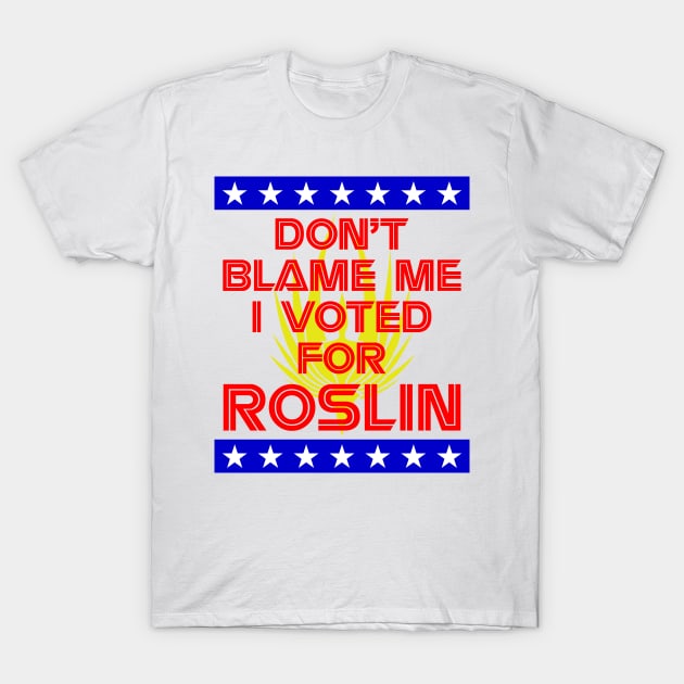 I Voted for Roslin T-Shirt by GrumpyVulcan